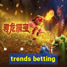 trends betting